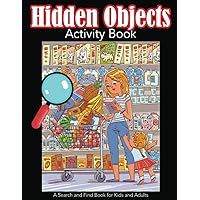 Hidden Objects Activity Book: A Search and Find Book for Kids and Adults