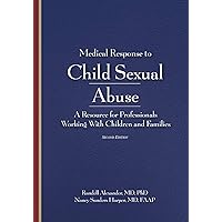 Medical Response to Child Sexual Abuse 2e: A Resource for Professionals Working With Children and Families Medical Response to Child Sexual Abuse 2e: A Resource for Professionals Working With Children and Families Kindle Paperback