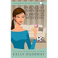 The Road to Conviction is Paved With Good Intuitions (Piper Ashwell Psychic P.I. Book 21) The Road to Conviction is Paved With Good Intuitions (Piper Ashwell Psychic P.I. Book 21) Kindle Paperback