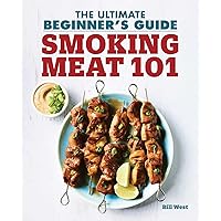 Smoking Meat 101: The Ultimate Beginner's Guide Smoking Meat 101: The Ultimate Beginner's Guide Paperback Kindle Spiral-bound