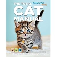 The Total Cat Manual: Meet, Love, and Care for Your New Best Friend The Total Cat Manual: Meet, Love, and Care for Your New Best Friend Flexibound Kindle