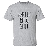 Write Epic Shit Humor Office Work School Writing Ideas Funny Written for Writer Journalist Author Men Women White Gray Multicolor T Shirt