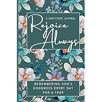 Rejoice Always: Remembering God's Goodness Every Day for a Year