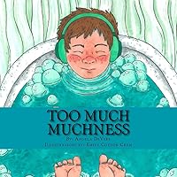 Too Much Muchness: (A Bedtime Story For Children with ASD) Too Much Muchness: (A Bedtime Story For Children with ASD) Paperback Kindle