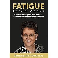 Fatigue: One Woman’s Recipe for Living with M.E./Chronic Fatigue and Improving Quality of Life Fatigue: One Woman’s Recipe for Living with M.E./Chronic Fatigue and Improving Quality of Life Kindle Paperback