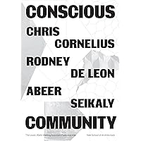 Conscious Community (Louis I. Kahn Visiting Assistant Professorship) Conscious Community (Louis I. Kahn Visiting Assistant Professorship) Paperback