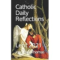 Catholic Daily Reflections: Lent 2021 Catholic Daily Reflections: Lent 2021 Paperback