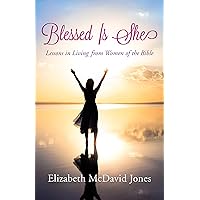 Blessed Is She: Lessons in Living from Women of the Bible Blessed Is She: Lessons in Living from Women of the Bible Paperback Kindle