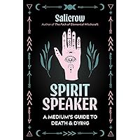 Spirit Speaker: A Medium's Guide to Death and Dying Spirit Speaker: A Medium's Guide to Death and Dying Paperback Audible Audiobook Kindle