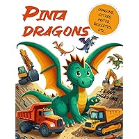 Llibre per pintar dracs amb excavadores, cotxes, camions, autobusos i motocicletes.: Divertides aventures amb dracs que fan servir excavadores, ... amb dracs i lletres. (Catalan Edition) Llibre per pintar dracs amb excavadores, cotxes, camions, autobusos i motocicletes.: Divertides aventures amb dracs que fan servir excavadores, ... amb dracs i lletres. (Catalan Edition) Paperback