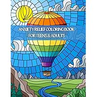 Anxiety Relief Coloring Book for Teens & Adults: Promoting Relaxation whilst Reducing Stress Anxiety Relief Coloring Book for Teens & Adults: Promoting Relaxation whilst Reducing Stress Paperback