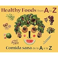 Healthy Foods from A to Z: Comida sana de la A a la Z Healthy Foods from A to Z: Comida sana de la A a la Z Hardcover Paperback