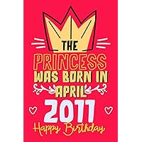 The Princess Was Born In april 2011 Happy Birthday: My 10th Birthday , 10 Years Old Gift for men and women / Lined Notebook / journal Gift,120 Pages,6x9,Soft Cover,Matte Finish