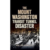 Mount Washington Transit Tunnel Disaster Mount Washington Transit Tunnel Disaster Kindle Hardcover Paperback