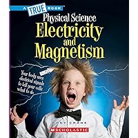 Electricity and Magnetism (A True Book: Physical Science) (A True Book (Relaunch)) Electricity and Magnetism (A True Book: Physical Science) (A True Book (Relaunch)) Paperback Hardcover