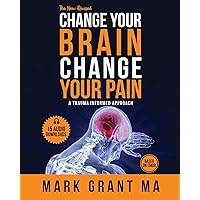 The New Change Your Brain, Change Your Pain: Based on EMDR The New Change Your Brain, Change Your Pain: Based on EMDR Kindle Paperback