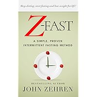 Z-FAST: A Simple, Proven Intermittent Fasting Method Z-FAST: A Simple, Proven Intermittent Fasting Method Kindle Audible Audiobook Paperback