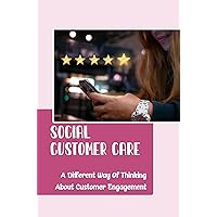 Social Customer Care: A Different Way Of Thinking About Customer Engagement