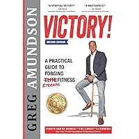 VICTORY: A Practical Guide to Forging Eternal Fitness (2nd Edition) VICTORY: A Practical Guide to Forging Eternal Fitness (2nd Edition) Paperback Kindle
