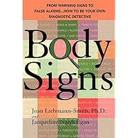 Body Signs: From Warning Signs to False Alarms...How to Be Your Own Diagnostic Detective Body Signs: From Warning Signs to False Alarms...How to Be Your Own Diagnostic Detective Paperback Kindle Hardcover