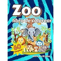Zoo. Libro de colorear animales.: De 4 a 10 años. (Spanish Edition) Zoo. Libro de colorear animales.: De 4 a 10 años. (Spanish Edition) Hardcover Paperback