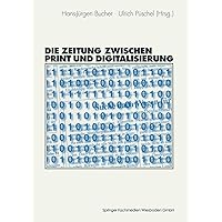 Die Zeitung zwischen Print und Digitalisierung (German Edition) Die Zeitung zwischen Print und Digitalisierung (German Edition) Paperback