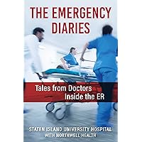 The Emergency Diaries: Stories from Doctors Inside the ER The Emergency Diaries: Stories from Doctors Inside the ER Hardcover Kindle