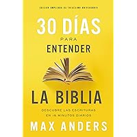 30 días para entender la Biblia, Edición ampliada de trigésimo aniversario: Descubre las Escrituras en 15 minutos diarios (Spanish Edition) 30 días para entender la Biblia, Edición ampliada de trigésimo aniversario: Descubre las Escrituras en 15 minutos diarios (Spanish Edition) Paperback Kindle