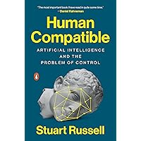 Human Compatible: Artificial Intelligence and the Problem of Control Human Compatible: Artificial Intelligence and the Problem of Control Paperback Audible Audiobook Kindle Hardcover