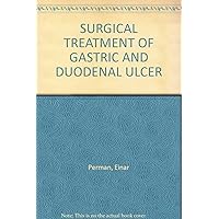 SURGICAL TREATMENT OF GASTRIC AND DUODENAL ULCER
