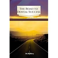 The Road to Dental Success The Road to Dental Success Kindle Hardcover Paperback