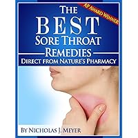 The Best Sore Throat Remedies: Direct from Nature's Pharmacy The Best Sore Throat Remedies: Direct from Nature's Pharmacy Kindle