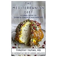 The Mediterranean Diet: A Simple Guide To Living A Longer & Healthier Life. 10 Interactive Recipe Videos Included! The Mediterranean Diet: A Simple Guide To Living A Longer & Healthier Life. 10 Interactive Recipe Videos Included! Kindle