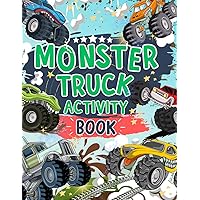 Monster Truck Activity Book: A Fun Monster Truck Themed Activity and Coloring Book For Kids: Includes Word Searches, Dot To Dot, Crosswords, Mazes And More! | Ideal For Kids Ages 4,5,6,7,8,9,10,11,12 Monster Truck Activity Book: A Fun Monster Truck Themed Activity and Coloring Book For Kids: Includes Word Searches, Dot To Dot, Crosswords, Mazes And More! | Ideal For Kids Ages 4,5,6,7,8,9,10,11,12 Paperback