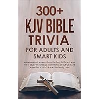 300+ kjv bible trivia. for adults and smart kids : Questions and answers from the holy bible, test your bible study knowledge, learn things about God and jesus that you did not know, fun family quiz 300+ kjv bible trivia. for adults and smart kids : Questions and answers from the holy bible, test your bible study knowledge, learn things about God and jesus that you did not know, fun family quiz Kindle