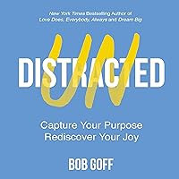 Undistracted: Capture Your Purpose. Rediscover Your Joy. Undistracted: Capture Your Purpose. Rediscover Your Joy. Audible Audiobook Hardcover Kindle Paperback Audio CD