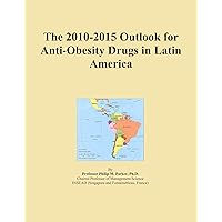 The 2010-2015 Outlook for Anti-Obesity Drugs in Latin America