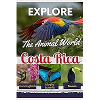 Explore the Animal World of Costa Rica Explore the Animal World of Costa Rica Paperback Kindle