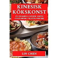 Kinesisk Kökskonst: En Smakresa Genom Asiens Culinariska Skattkammare (Swedish Edition)