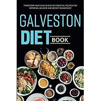 Galveston Diet Book: Transform Your Health with 25 Essential Recipes for Hormonal Balance and Weight Management