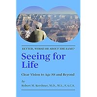 Seeing For Life: Clear Vision to Age 88 and Beyond Seeing For Life: Clear Vision to Age 88 and Beyond Kindle Paperback
