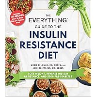 The Everything Guide to the Insulin Resistance Diet: Lose Weight, Reverse Insulin Resistance, and Stop Pre-Diabetes (Everything® Series) The Everything Guide to the Insulin Resistance Diet: Lose Weight, Reverse Insulin Resistance, and Stop Pre-Diabetes (Everything® Series) Paperback Kindle