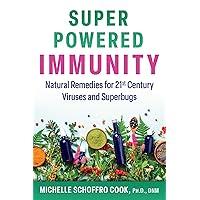 Super-Powered Immunity: Natural Remedies for 21st Century Viruses and Superbugs Super-Powered Immunity: Natural Remedies for 21st Century Viruses and Superbugs Paperback Kindle