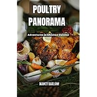 Poultry Panorama: Adventures in Chicken Cuisine Poultry Panorama: Adventures in Chicken Cuisine Kindle Paperback