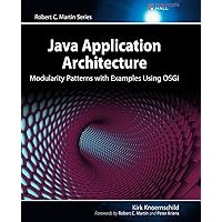 Java Application Architecture: Modularity Patterns with Examples Using OSGi (Robert C. Martin Series) Java Application Architecture: Modularity Patterns with Examples Using OSGi (Robert C. Martin Series) Kindle Paperback