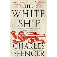 The White Ship: Conquest, Anarchy and the Wrecking of Henry I’s Dream The White Ship: Conquest, Anarchy and the Wrecking of Henry I’s Dream Paperback Audible Audiobook Kindle Hardcover