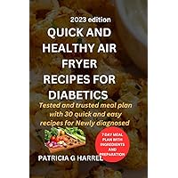 Quick and Healthy Air fryer recipes for Diabetics: Tested and trusted meal plan with 30 quick and easy recipes for Newly diagnosed Quick and Healthy Air fryer recipes for Diabetics: Tested and trusted meal plan with 30 quick and easy recipes for Newly diagnosed Kindle Paperback