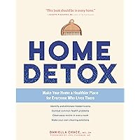 Home Detox: Make Your Home a Healthier Place for Everyone Who Lives There Home Detox: Make Your Home a Healthier Place for Everyone Who Lives There Paperback Audible Audiobook Kindle