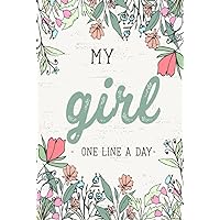 My Girl One Line a Day: A Five Year Memory Journal for Moms and Dads. My Girl One Line a Day: A Five Year Memory Journal for Moms and Dads. Hardcover Paperback
