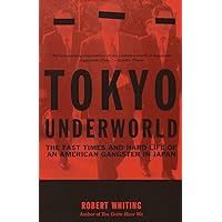 Tokyo Underworld: The Fast Times and Hard Life of an American Gangster in Japan (Vintage Departures) Tokyo Underworld: The Fast Times and Hard Life of an American Gangster in Japan (Vintage Departures) Audible Audiobook Paperback Kindle Hardcover